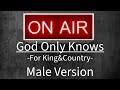 God Only Knows - For King &amp; Country - Karaoke - Male Version