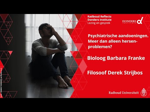 Psychiatrische aandoeningen | Bioloog Barbara Franke,  filosoof Derek Strijbos