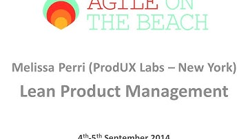 Lean Product Management - Melissa Perri - Agile on the Beach 2014