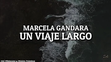Marcela Gandara- Un viaje largo / Letra