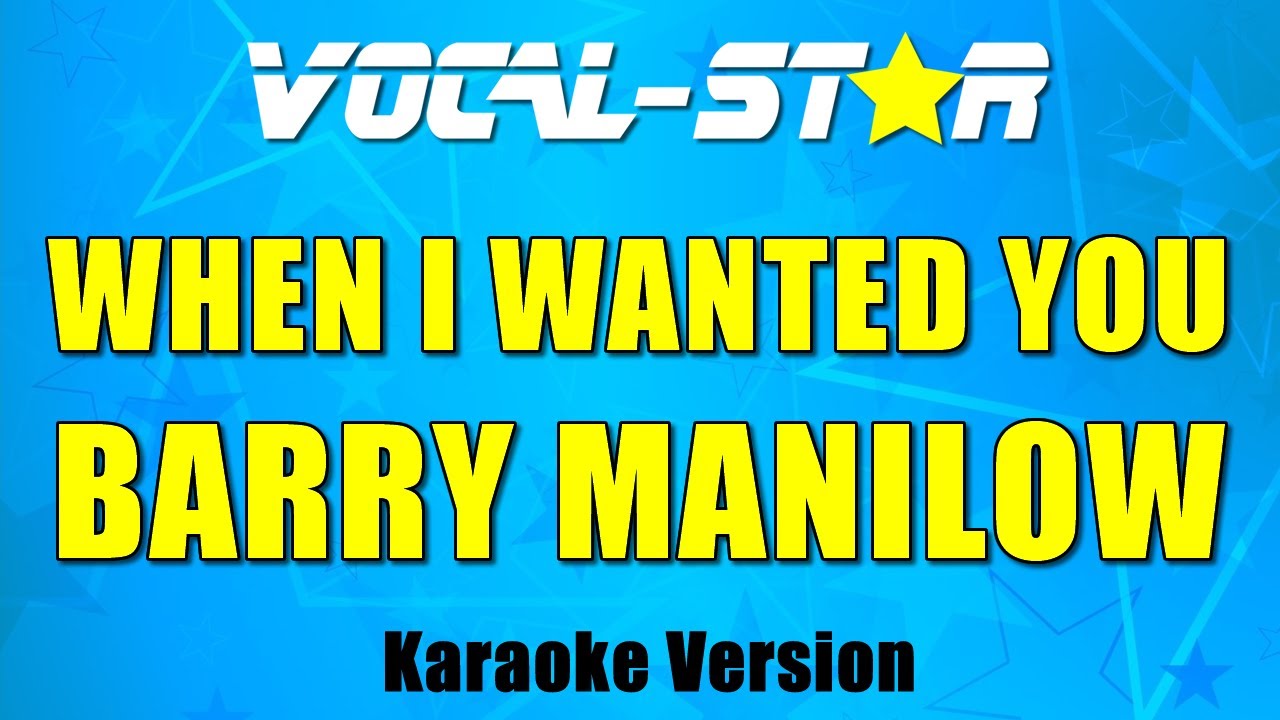 Barry Manilow When I Wanted You Karaoke Song With Lyrics Vocal Star Barry manilow when i wanted you karaoke song with lyrics vocal star