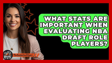 What Stats Are Important When Evaluating NBA Draft Role Players? - The Basketball Xpert