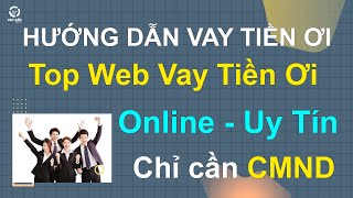 Top Web vay Tiền Ơi - Thủ tục Online - Chỉ cần CMND/CCCD - Nhận tiền sau 5 phút - Mới Uy Tín Nhất screenshot 4
