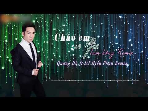 Obejrzyj Chào Em Cô Gái Lam Hồng Remix - Quang Hà ft DJ Hiếu Phan Remix w YouTube