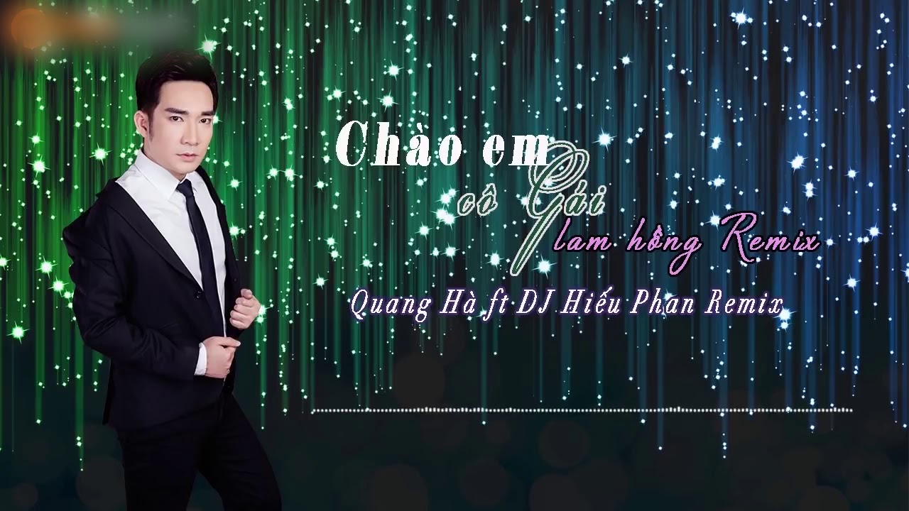 Ver Chào Em Cô Gái Lam Hồng Remix - Quang Hà ft DJ Hiếu Phan Remix no YouTube