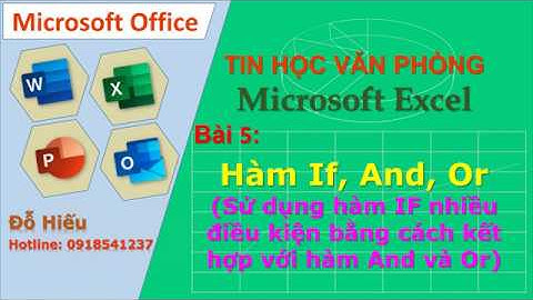 Bài 5 - Hàm If, And, Or (Sử dụng hàm IF nhiều điều kiện bằng cách kết hợp với hàm And và Or)