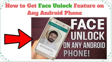 How to Get Face Unlock Feature on Any Android 7.0 Phone