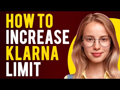How To Increase Klarna Limit (A Step-by-Step Guide)