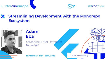 Streamlining Development with the Monorepo Ecosystem - Adam Eba | Fluttercon EU 2025