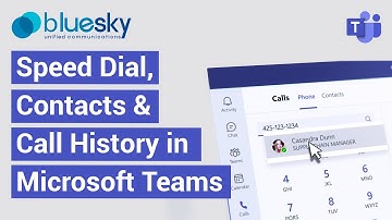 Speed Dial, Contacts, Voicemail, and Call History in Microsoft Teams