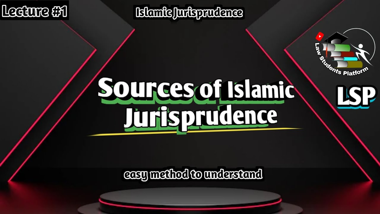 Sources of Islamic Jurisprudence | Ijma Qiyas Istihsan Istadlal Istaslah | LSP Law Students Platform