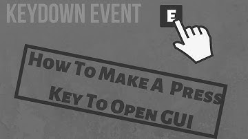 How To Make A Press Key To Open GUI [KeyDown]