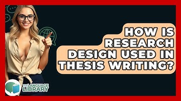 How Is Research Design Used In Thesis Writing? - The Language Library