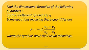Find the dimensional formulae of the following quantities  the coefficient of viscosity η Some equat