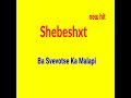 Shebeshxt - Ba Svevola ka Malapi |new song 2022| new shebeshxt