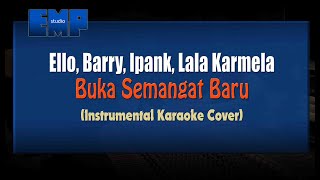 Ello, Barry, Ipank, Lala Karmela - Buka Semangat Baru (KARAOKE TANPA VOCAL)