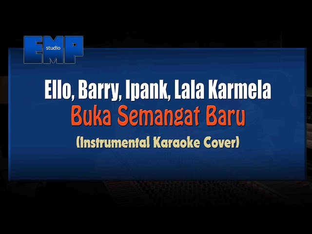 Ello, Barry, Ipank, Lala Karmela - Buka Semangat Baru (KARAOKE TANPA VOCAL) class=