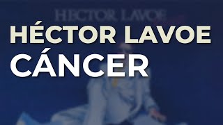 Héctor Lavoe - Cáncer (Audio Oficial)