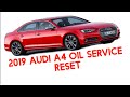 2019 AUDI A4 OIL SERVICE RESET