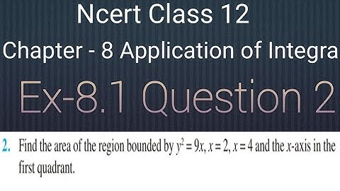Ncert Class12 Chapter-8 || Ex-8.1 || Q-2 Find the area of the region y square= 9x and line x= 2