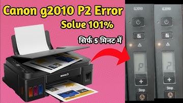 Canon G2010 P2 Error || Canon Printer P02 Error || How To Fix Canon g2010 P2 Error || 100% Solve