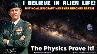 Col. Trautman: I Believe In Alien Life But The Physics Prove No Alien Craft Has Ever Reached Earth.