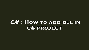 C# : How to add dll in c# project