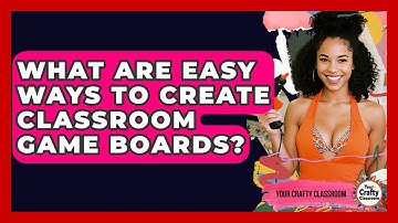 What Are Easy Ways To Create Classroom Game Boards? - Your Crafty Classroom