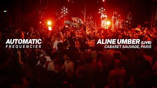 Aline Umber (Live) | Automatic | Le Cabaret Sauvage - Paris