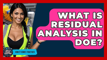 What Is Residual Analysis In DOE? - How It Comes Together