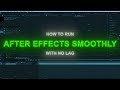 Run After Effects Smoothly in any LOW END PC - 100% of lags fixed (updated for 2026)
