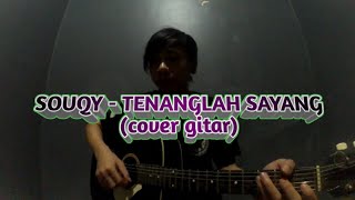 SOUQY - TENANGLAH SAYANG (cover gitar)