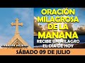 ORACIÓN DE LA MAÑANA DE HOY SÁBADO 09 DE JULIO | ORACIÓN MILAGROSA RECIBE UN MILAGRO EL DÍA DE HOY