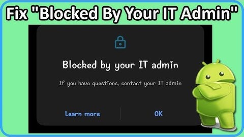 How To Fix "Blocked By Your IT Admin" on Android