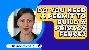 Do You Need A Permit To Build A Privacy Fence? - CountyOffice.org