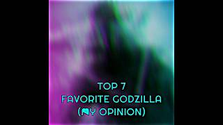 Top 7 Favorite Godzilla (My Opinion) | #godzilla #favorite #kaiju #top7