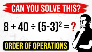 Simple math question, but many get it wrong! 8 + 40 ÷ (5-3)²