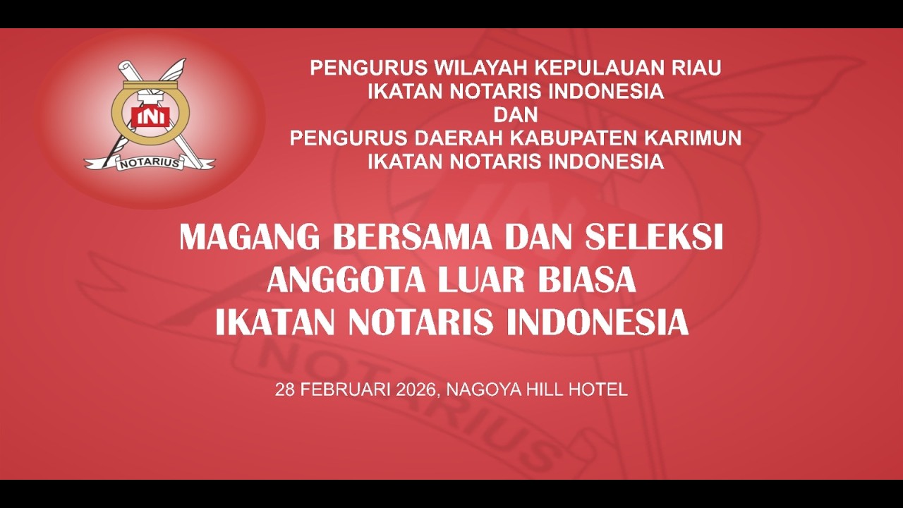 MAGANG BERSAMA DAN SELEKSI ANGGOTA LUAR BIASA IKATAN NOTARIS INDONESIA