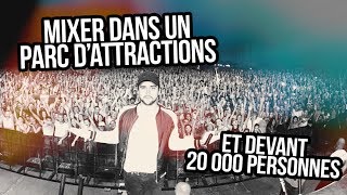 Video voorbeeld van "MIXER DANS UN PARC D'ATTRACTIONS ET DEVANT 20 000 PERSONNES [LE DJ BOOTH]"