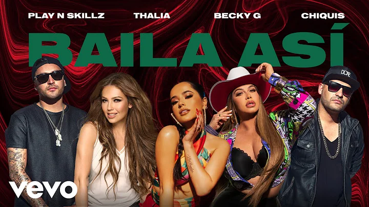 Play-N-Skillz, Thalia, Becky G, Chiquis - Baila As...