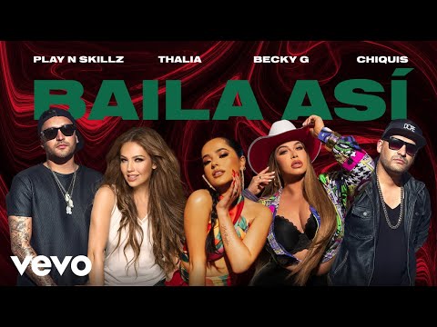 Смотреть клип Play-N-Skillz, Becky G, Thalia, Chiquis Rivera - Baila Así