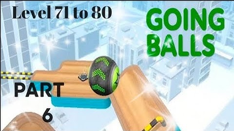 Going Balls - part 6 - level 71 to 80 || Gameplay by max gameplay tech