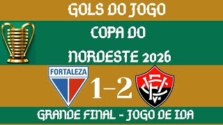 LEÃO DA BARRA EM VANTAGEM!!! 🦁 - FORTALEZA 1X2 VITÓRIA, COPA DO NORDESTE 2026, FINAL