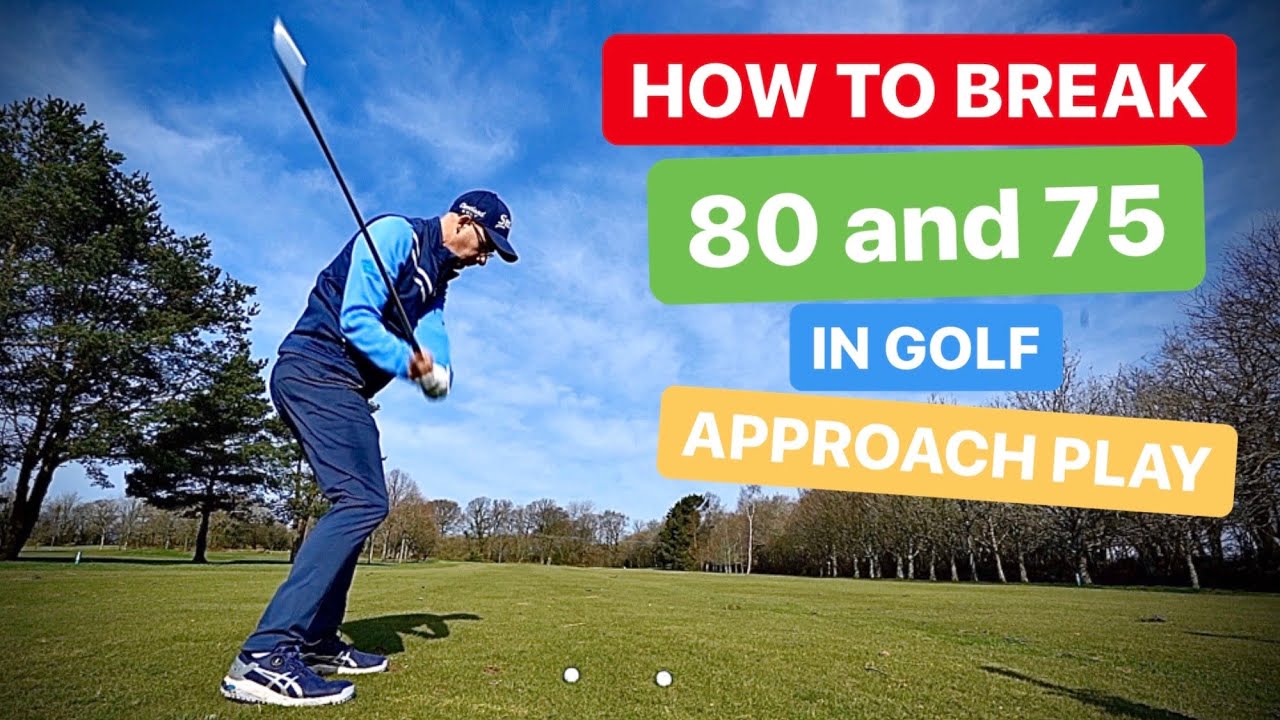 how-to-break-80-and-75-in-golf-approach-play-youtube
