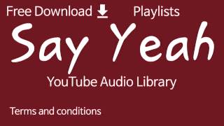 Say Yeah | YouTube Audio Library
