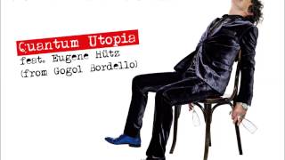 Video thumbnail of "Goran Bregovic - Quantum Utopia feat. Eugene Hütz (from Gogol Bordello)"