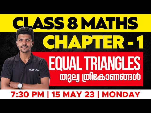 CLASS 8 MATHS, BACK TO SCHOOL SERIES, CHAPTER 1, EQUAL TRIANGLE, തുല്ല്യ  ത്രികോണങ്ങൾ