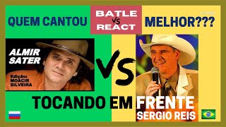 BATLE REACT |  ALMIR SATER V.S SERGIO REIS - TOCANDO EM FRENTE