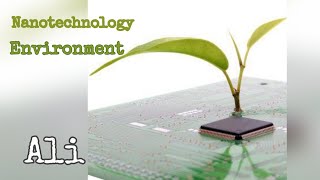 Nanotechnology in environment علي عارف كامل / الثاني المتوسط /مدرسة الموهوبين.