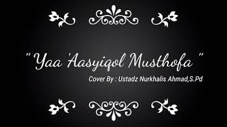 YA ASYIQOL MUSTHOFA